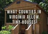 What Counties in Virginia Allow Tiny Houses – Rules & Regulations You Need To Consider