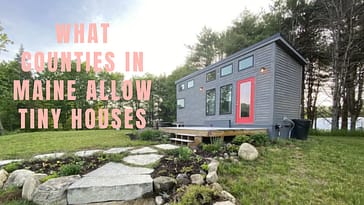 What Counties in Maine Allow Tiny Houses – Rules & Regulations You Need To Consider
